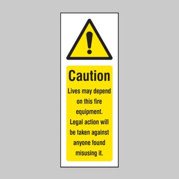 Caution - Lives Depend On this Fire Equipment Caution - Lives Depend On this Fire Equipment