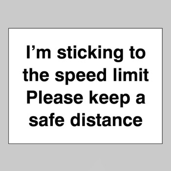 I'm Sticking to the Speed Limit Please Keep a Safe Distance - 
