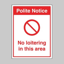Polite Notice - No Loitering in this Area - 