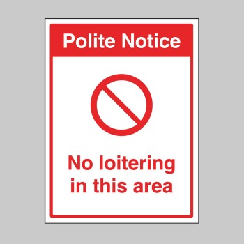 Polite Notice - No Loitering in this Area - 