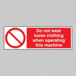 No Loose Clothing When Operating Machine - 
