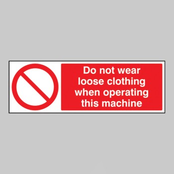 No Loose Clothing When Operating Machine - No Loose Clothing When Operating Machine -