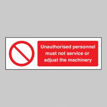 Unauthorised personnel must not service or adjust the machinery - 