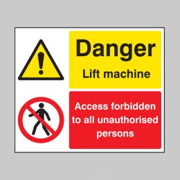 Danger - Lift Machine - Access Forbidden Unauthorised Persons - 