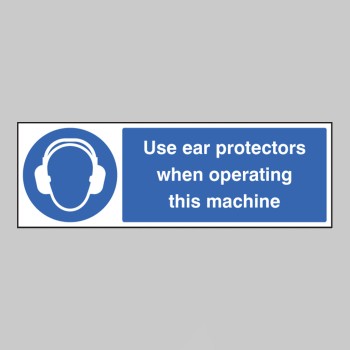 Use Ear Protectors When Operating Machine - 