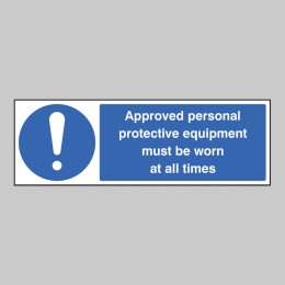 Approved Personal Protective Equipment Must be Worn At All Times - 