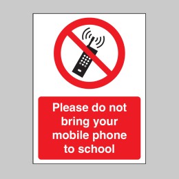 Please Do Not Bring your Mobile Phone to School - 