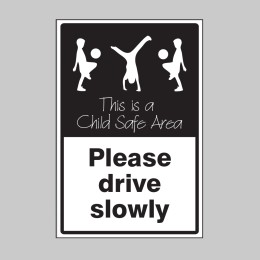 Please Drive Slowly - This is a Child Safe Area - 