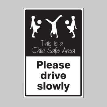 Please Drive Slowly - This is a Child Safe Area - 