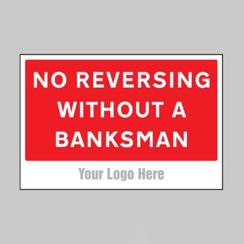 No Reversing without a Banksman - Add a Logo - Site Saver - 