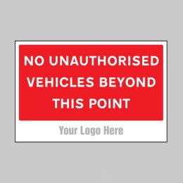 No Unauthorised Vehicles Beyond this Point - Add a Logo - Site Saver - 
