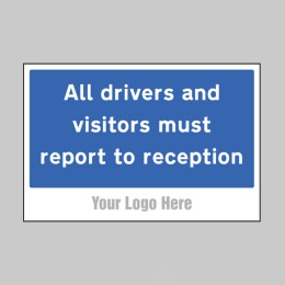 All Drivers and Visitors Must Report to Reception - Add a Logo - Site Saver - 
