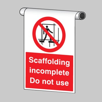 Scaffolding Incomplete - Do Not Use - Roll Top Sign - 