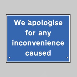 Re-Flex Sign - We Apologise for Inconvenience Caused - 