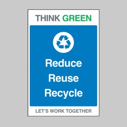 Think Green - Reduce - Reuse - Recycle - 