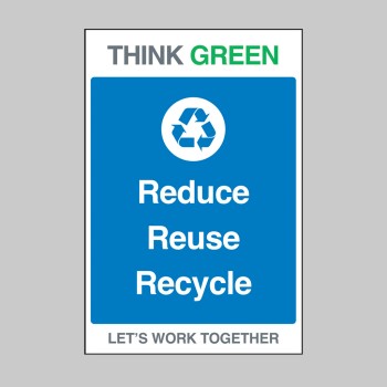 Think Green - Reduce - Reuse - Recycle - 