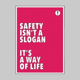 Safety Isn't a Slogan It's a Way of Life - Poster - 