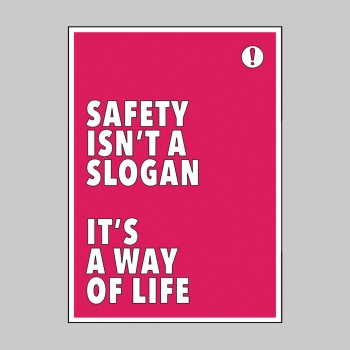 Safety Isn't a Slogan It's a Way of Life - Poster - 