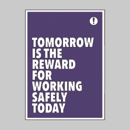 Tomorrow is the Reward for Working Safely Today - Poster - 