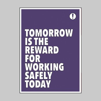 Tomorrow is the Reward for Working Safely Today - Poster - 