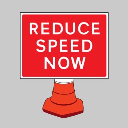 Reduce Speed Now - Cone Sign - 
