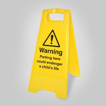 Caution - Parking Here Could Endanger a Child's Life - Self Standing Floor Sign - 