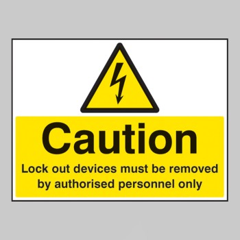 Caution - Lock Out Devices Must be Removed By Authorised Personnel Only - 