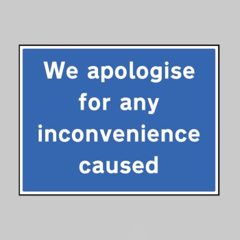 We Apologise for Any Inconvenience Caused - 
