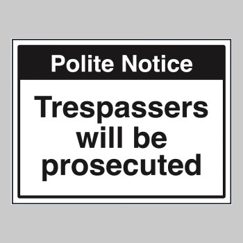 Notice - Trespassers Will be Prosecuted - 