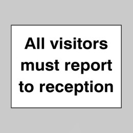 All Visitors Must Report to Reception - 