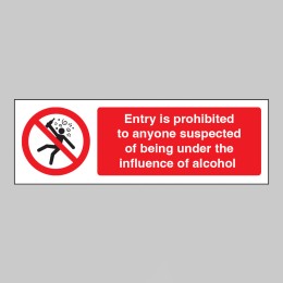 Entry is Prohibited to anyone Suspected of Being Under the Influence of Alcohol - 