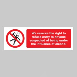 We Reserve the Right to Refuse Entry - Influence of Alcohol - 