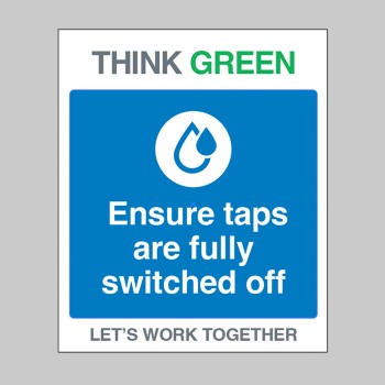 Think Green - Ensure Taps are Off - 