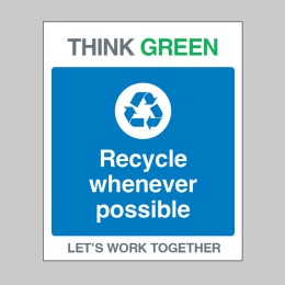 Think Green - Recycle Whenever Possible - 