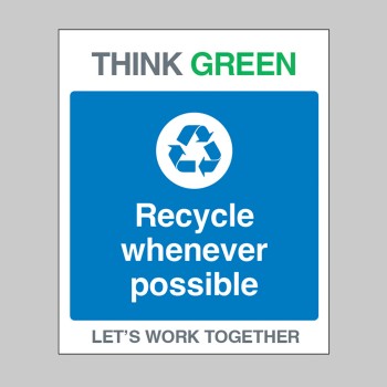 Think Green - Recycle Whenever Possible - 