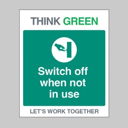 Think Green - Switch off when not in use - 