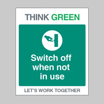 Think Green - Switch off when not in use - 
