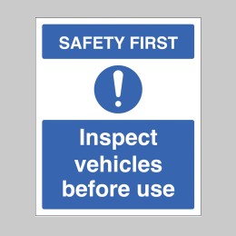 Safety First - Inspect Vehicles before use - 