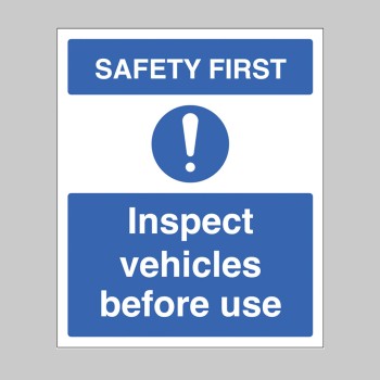 Safety First - Inspect Vehicles before use - 