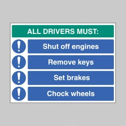 All Drivers Must - Shut off Engine - Remove Keys - Set Brakes - Chock Wheels - 