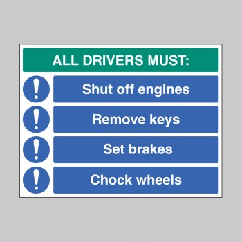 All Drivers Must - Shut off Engine - Remove Keys - Set Brakes - Chock Wheels - 