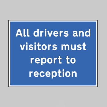 All Drivers and Visitors Must Report to Reception - 