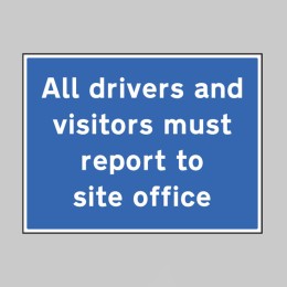 All Drivers and Visitors Must Report to Site Office - 