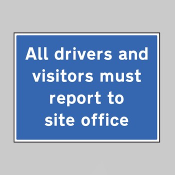 All Drivers and Visitors Must Report to Site Office - All Drivers and Visitors Must Report to Site Office -