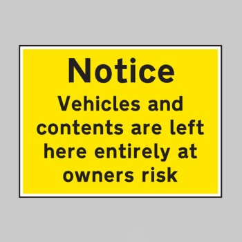 Notice - Vehicles and Contents Left At Owners Risk - Notice - Vehicles and Contents Left At Owners Risk -