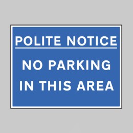 Polite Notice No Parking in this Area - 