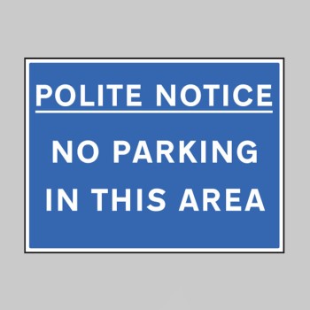 Polite Notice No Parking in this Area - 