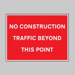No Construction Traffic Beyond this Point - 