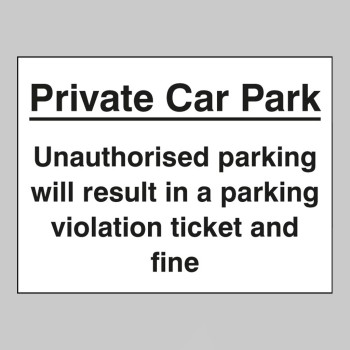Private Car Park - Unauthorised Parking Will Result in a Ticket and Fine - 