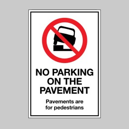 No Parking on the Pavement - Pavements are for Pedestrians - 